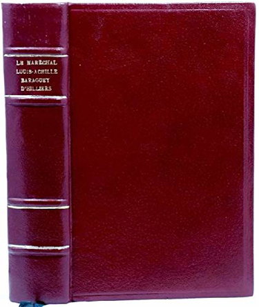 Couverture de Le Maréchal Louis-Achille Baraguey d'Hilliers : Sa famille et ses alliances (Survivances et guides familiaux.)