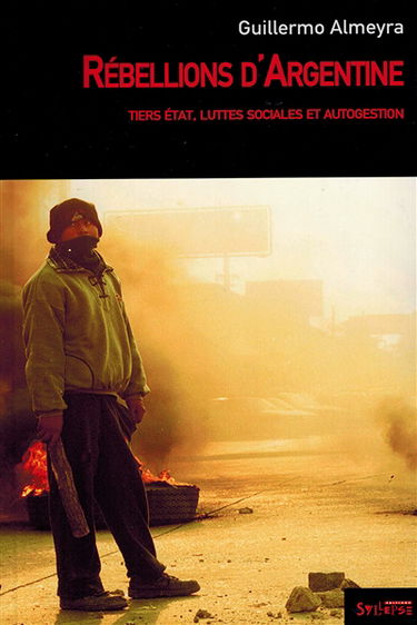 Rébellions d'Argentine : tiers état, luttes sociales et autogestion