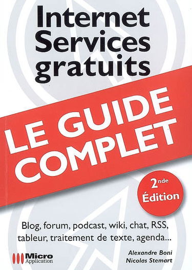 Internet, services gratuits : blog, forum, podcast, wiki, chat, RSS, tableur, traitement de texte, agenda...