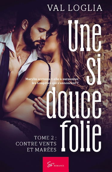 Une si douce folie : Tome 2 : Contre vents et marées