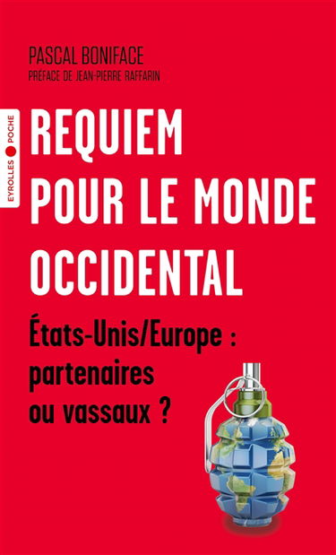 Requiem pour le monde occidental : Etats-Unis, Europe : partenaires ou vassaux ?