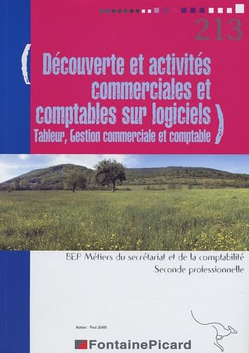 Découverte et activités commerciales et comptables sur logiciels BEP 2e professionnelle secrétariat et comptabilité: Tableur, gestion commerciale et comptable