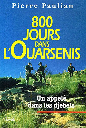 800 jours dans l'Ouarsenis: Un appelé dans les djebels