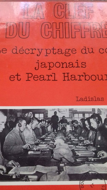 Couverture de Ladislas Farago. La Clef du chiffre : Ethe Broken seale, le décryptage du code japonais et Pearl Harbor. Traduit de l'américain par Henri Moriville