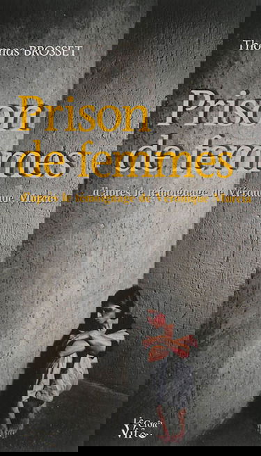 Prison de femmes : d'après le témoignage de Véronique Murcia