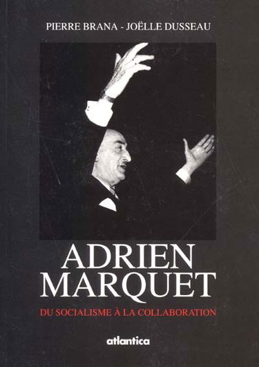 Adrien Marquet, maire de Bordeaux : du socialisme à la collaboration