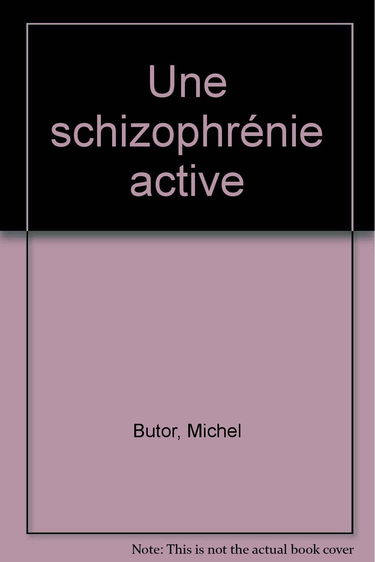 Une Schizophrénie active : entretiens avec Michel Butor