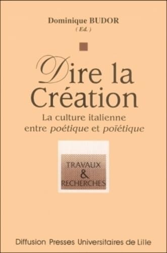 Dire la création : la culture italienne entre poétique et poïétique