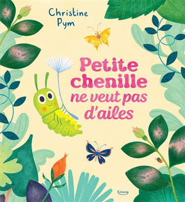 Couverture de Petite chenille ne veut pas d'ailes