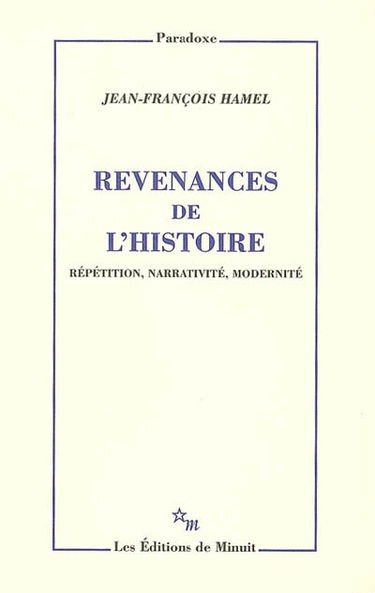 Revenances de l'histoire : répétition, narrativité, modernité