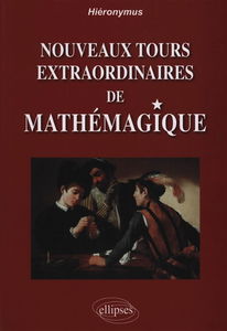 Nouveaux tours extraordinaires de mathémagique