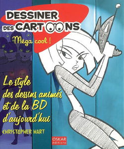 Dessiner des cartoons, méga cool ! : le style des dessins animés et de la BD d'aujourd'hui