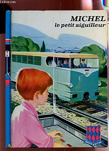 Couverture de MICHEL LE PETIT AIGUILLEUR / COLLECTION BIBLIOTHEQUE ROUGE ET BLEUE.