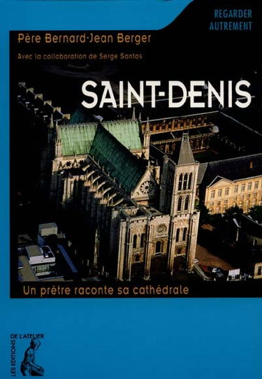 Saint-Denis : un prêtre raconte sa cathédrale
