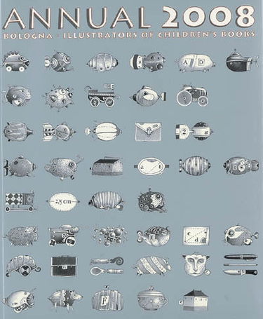 Annual 2008 : Bologna illustrators exhibition of children's books