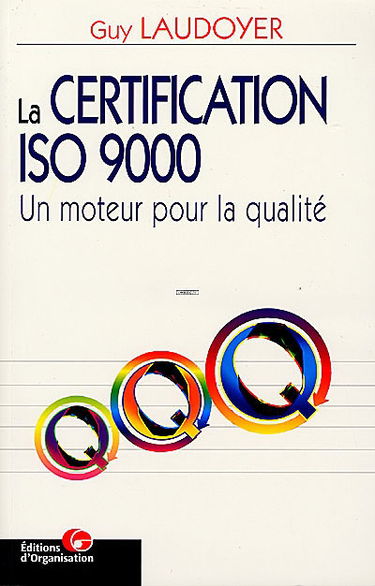 La certification ISO 9000 : un moteur pour la qualité