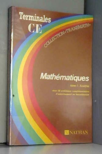 Couverture de Mathématiques : terminales C et E. Vol. 1. Analyse : avec 26 problèmes complémentaires d'entraînement au baccalauréat en fin d'ouvrage, livre de l'élève
