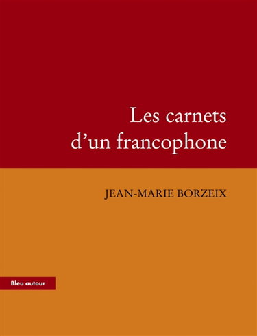 Les carnets d'un francophone : essai