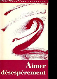 Attention thématique(L'), n° 1. Aimer désespérement : invité André Constanville