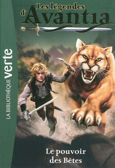 Les légendes d'Avantia. Vol. 3. Le pouvoir des Bêtes