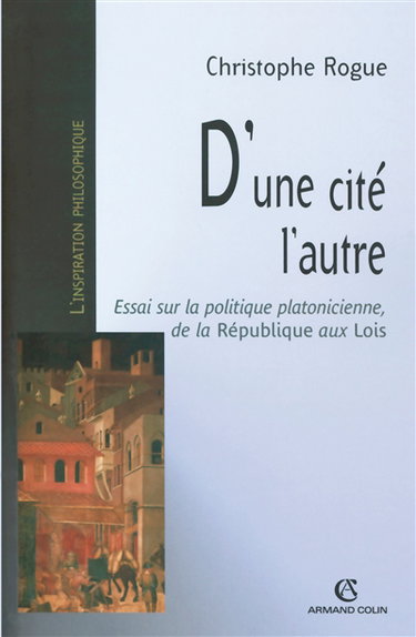 Couverture de D'une cité l'autre : essai sur la politique platonicienne, de la République aux Lois