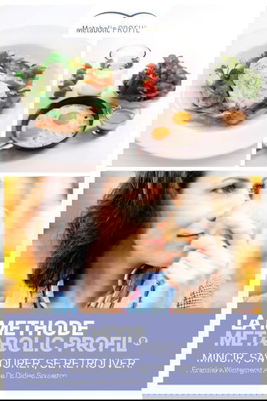 LA METHODE METABOLIC PROFIL: mincir, savourer, se retrouver.