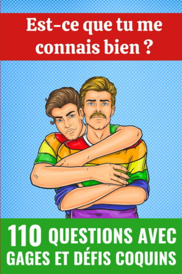 Est-Ce Que Tu Me Connais Bien ?: 110 Questions avec Gages et Défis Coquins | Carnet Idée Cadeau Original pour Couple Gay Homme Adulte | À offrir pour St Valentin, Mariage, Pacs, lgbt