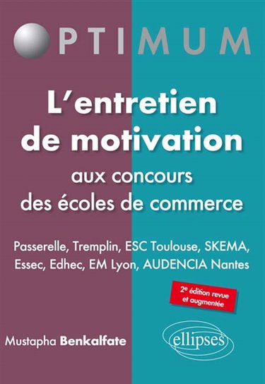 L'entretien de motivation aux concours des écoles de commerce : Passerelle, Tremplin, ESC Toulouse, Skema, Essec, Edhec, EM Lyon, Audencia Nantes