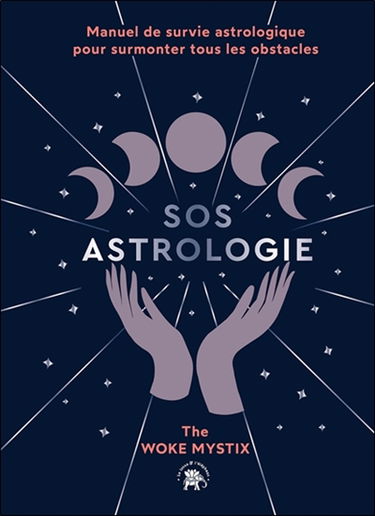 SOS astrologie : manuel de survie astrologique pour surmonter tous les obstacles