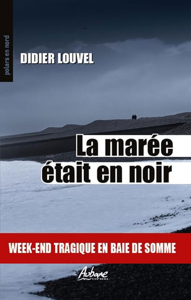 La marée était en noir : week-end tragique en baie de Somme
