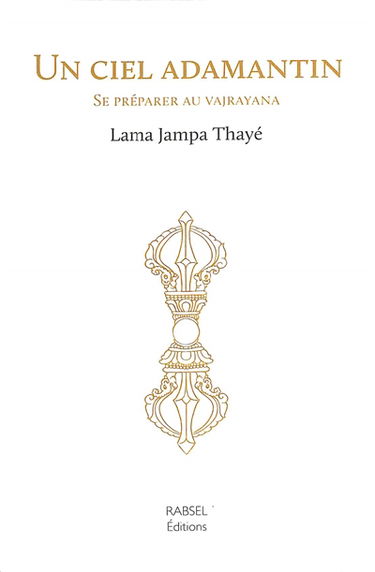 Un ciel adamantin : se préparer au vajrayana