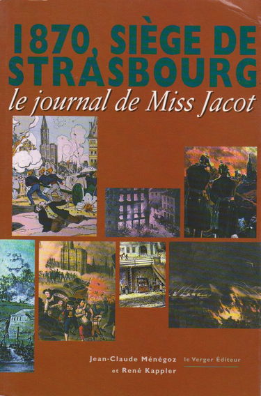 1870, le siège de Strasbourg: Le journal de Miss Jacot