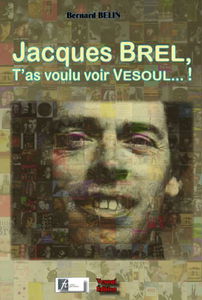 Jacque Brel - T'as voulu voir Vesoul...!