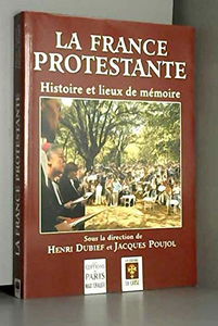 La France protestante : histoire et lieux de mémoire