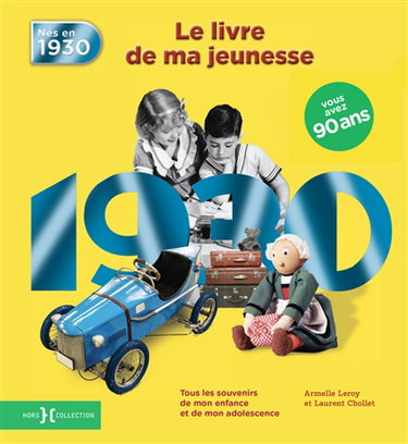 Nés en 1930, le livre de ma jeunesse : tous les souvenirs de mon enfance et de mon adolescence