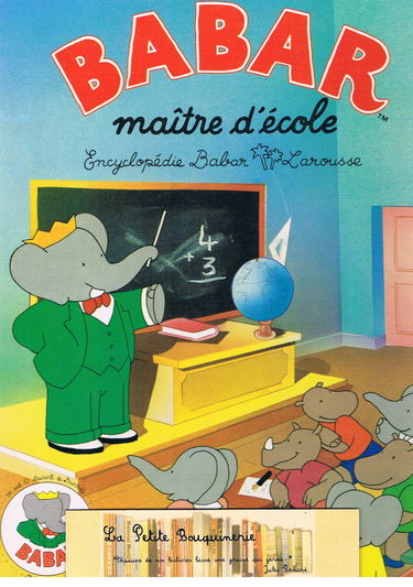 Encyclopédie Babar Larousse. Vol. *. Babar, maître d'école