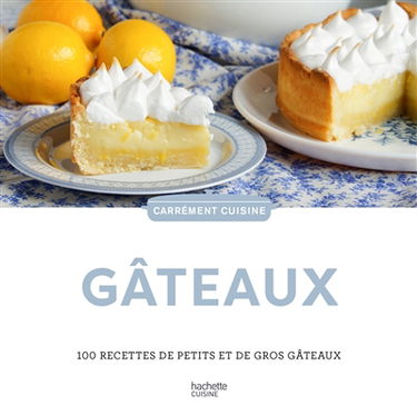 Gâteaux : 100 recettes de petits et de gros gâteaux
