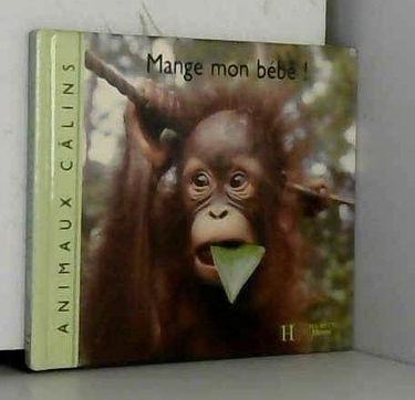Mange mon bébé !