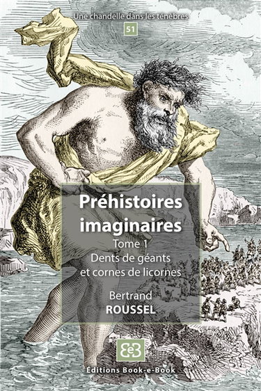 Couverture de Préhistoires imaginaires. Vol. 1. Dents de géants et cornes de licornes