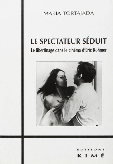 Le spectateur séduit : libertinage dans le cinéma d'Eric Rohmer