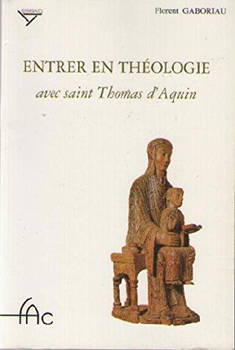 Entrer en théologie : avec saint Thomas d'Aquin