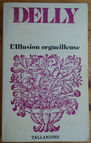 L'Illusion orgueilleuse. (suivi de) La Voie divine