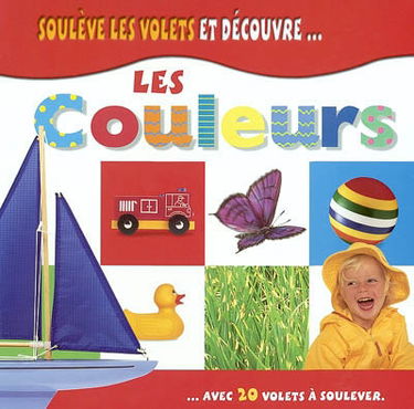 Soulève les volets et découvre les couleurs : avec 20 volets à soulever