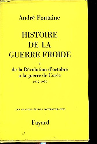 Couverture de HISTOIRE DE LA GUERRE FROIDE TOME I DE LA REVOLUTION D OCTOBRE A LA GUERRE DE COREE 1917-1950