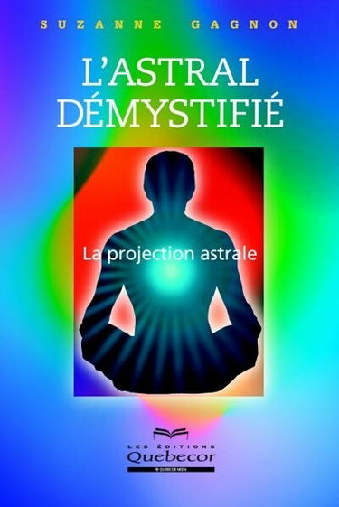 L'astral démystifié : la projection astrale