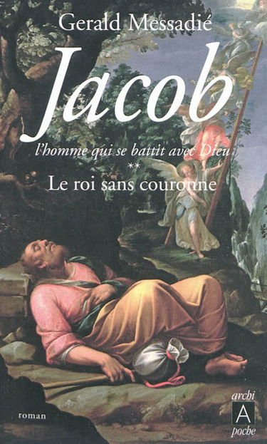 Jacob, l'homme qui se battit avec Dieu. Vol. 2. Le roi sans couronne