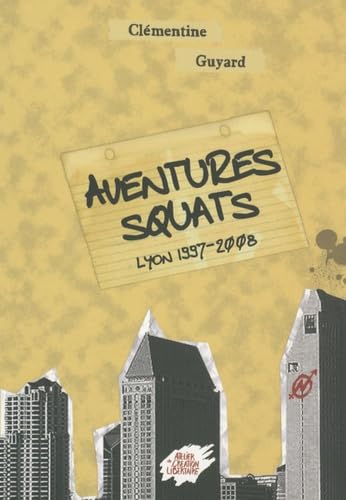 Aventures squats: Lyon 1997-2008