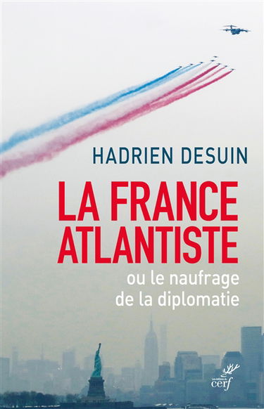 La France atlantiste ou Le naufrage de la diplomatie