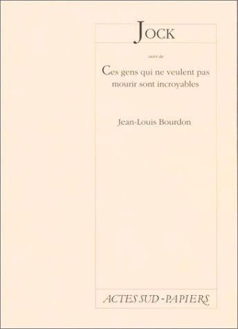 Jock. Ces gens qui ne veulent pas mourir sont incroyables