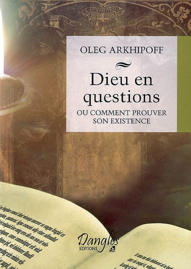 Dieu en questions ou Comment prouver son existence